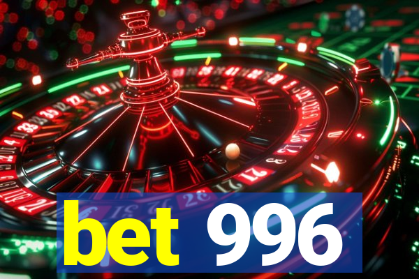 bet 996